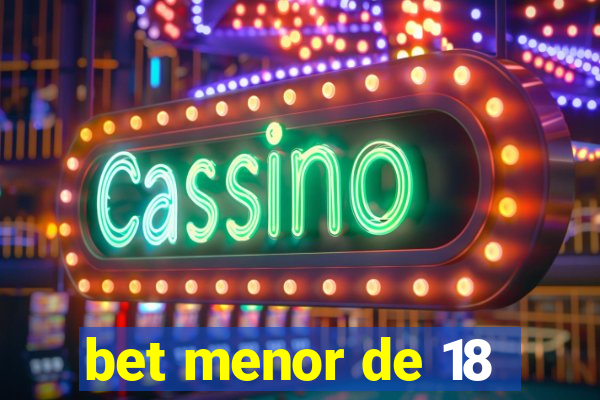 bet menor de 18